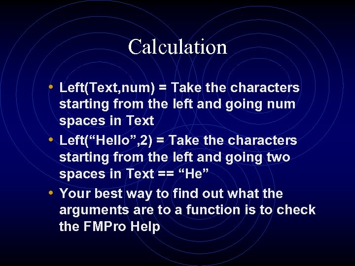 Calculation • Left(Text, num) = Take the characters starting from the left and going
