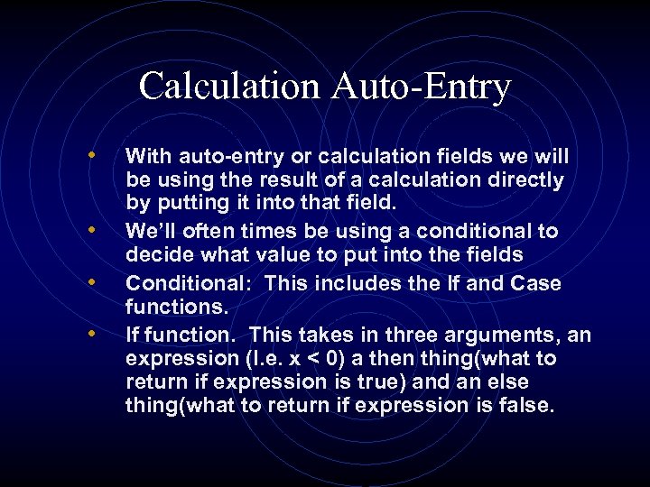 Calculation Auto-Entry • • With auto-entry or calculation fields we will be using the