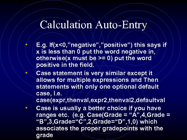 Calculation Auto-Entry • • • E. g. If(x<0, ”negative”, ”positive”) this says if x