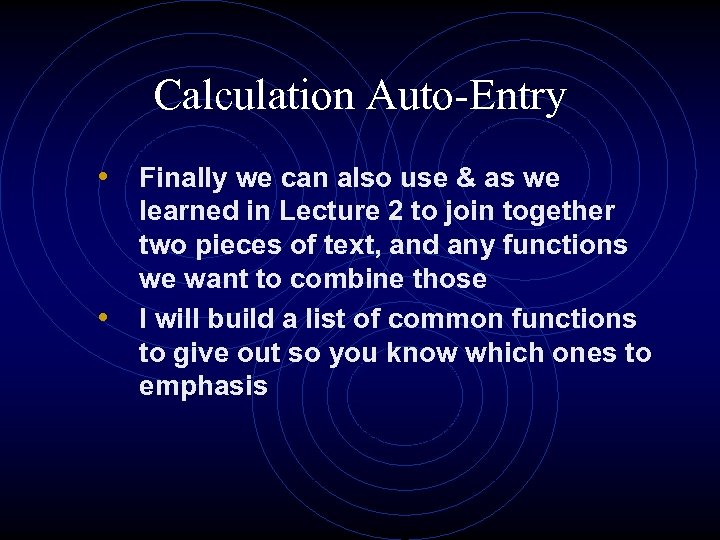 Calculation Auto-Entry • Finally we can also use & as we • learned in