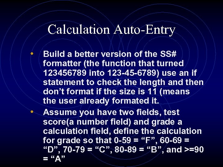 Calculation Auto-Entry • Build a better version of the SS# • formatter (the function