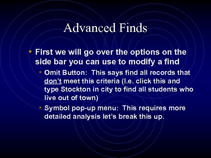 Advanced Finds • First we will go over the options on the side bar