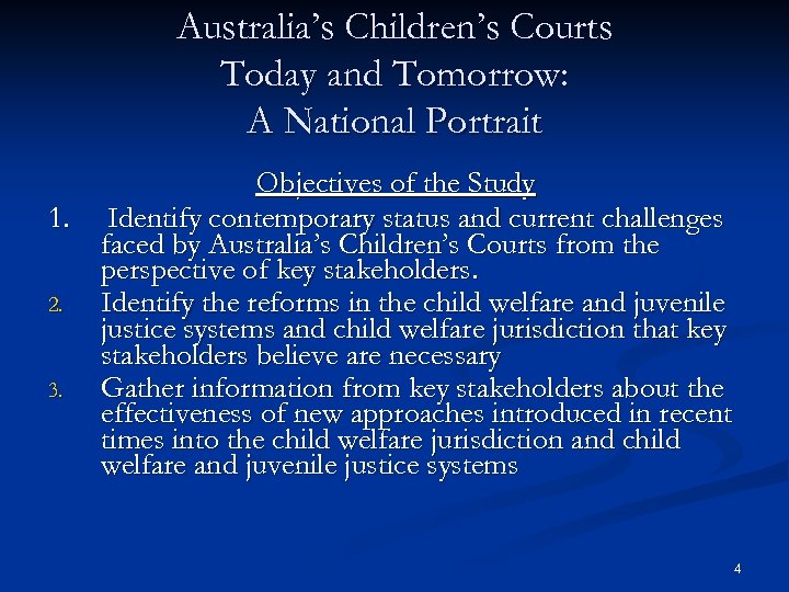 Australia’s Children’s Courts Today and Tomorrow: A National Portrait Objectives of the Study 1.