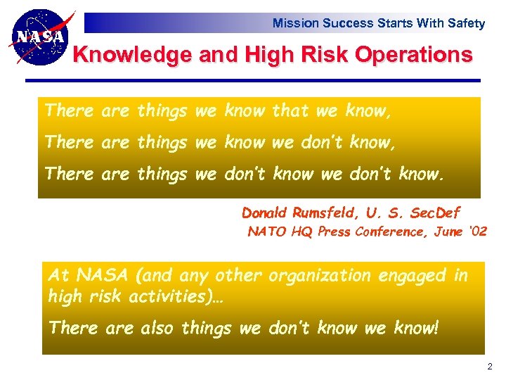 Mission Success Starts With Safety Knowledge and High Risk Operations There are things we