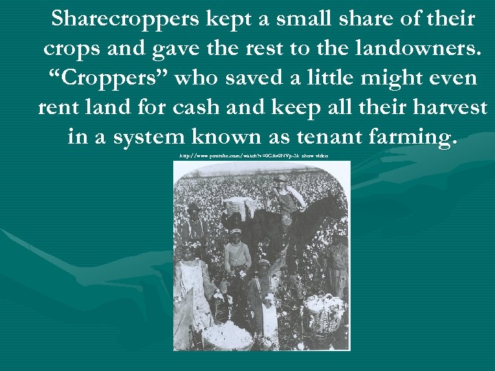 Sharecroppers kept a small share of their crops and gave the rest to the