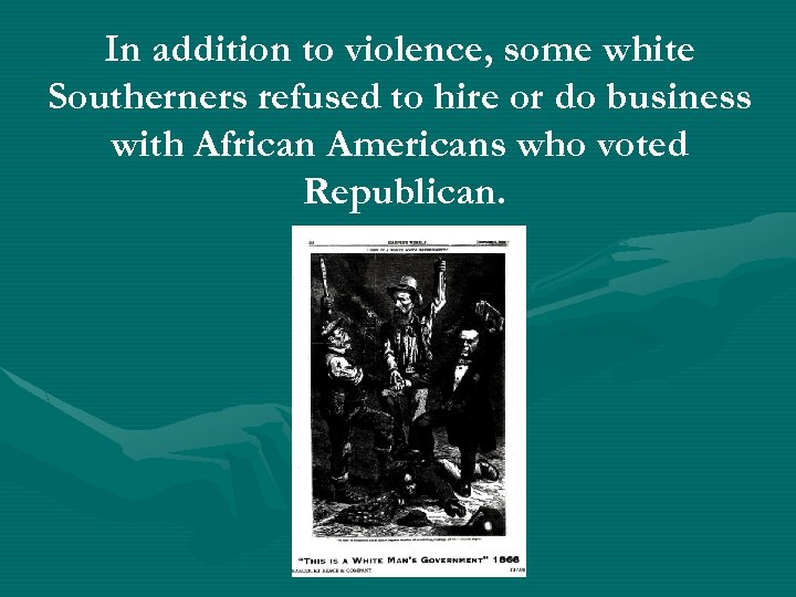 In addition to violence, some white Southerners refused to hire or do business with