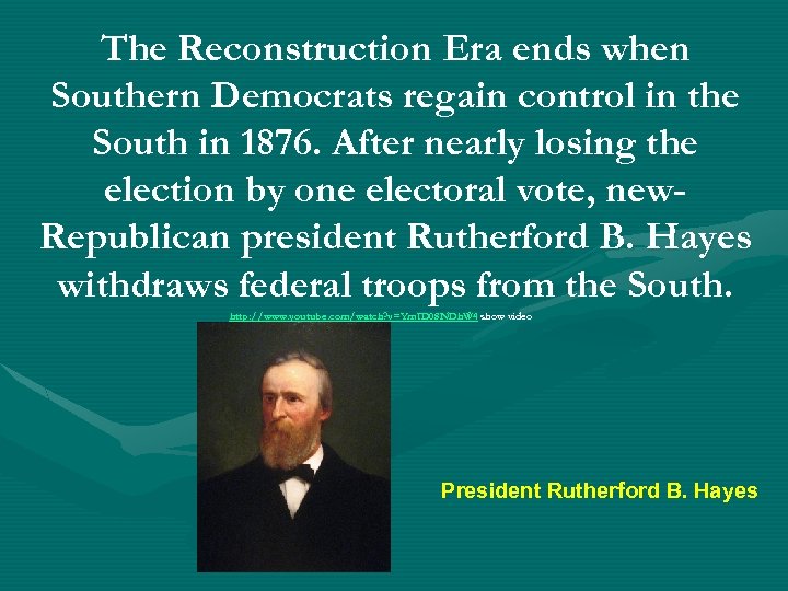 The Reconstruction Era ends when Southern Democrats regain control in the South in 1876.
