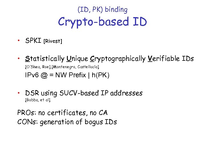 (ID, PK) binding Crypto-based ID • SPKI [Rivest] • Statistically Unique Cryptographically Verifiable IDs