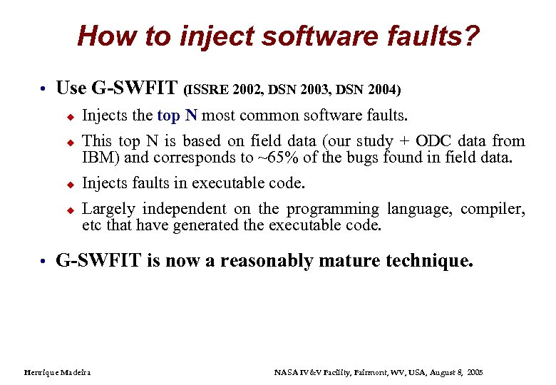 How to inject software faults? • Use G-SWFIT (ISSRE 2002, DSN 2003, DSN 2004)