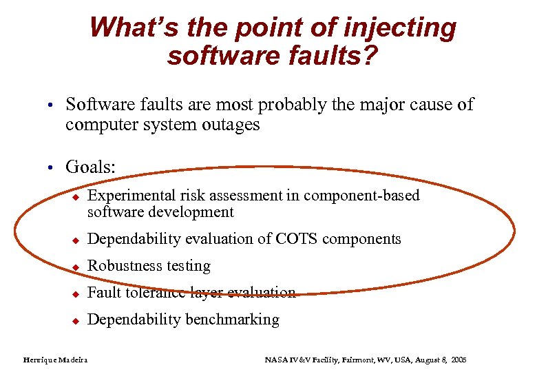 What’s the point of injecting software faults? • Software faults are most probably the