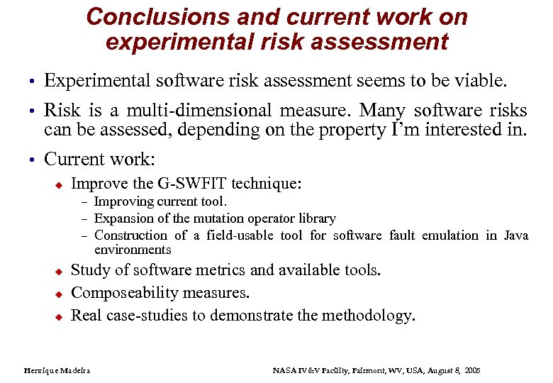 Conclusions and current work on experimental risk assessment • Experimental software risk assessment seems