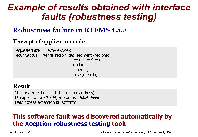 Example of results obtained with interface faults (robustness testing) Robustness failure in RTEMS 4.