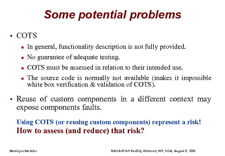 Some potential problems • COTS u In general, functionality description is not fully provided.