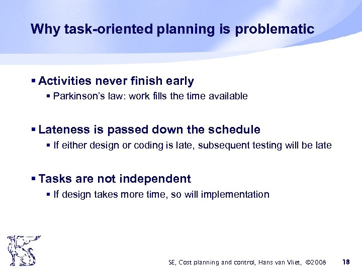 Why task-oriented planning is problematic § Activities never finish early § Parkinson’s law: work