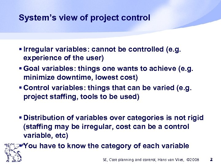 System’s view of project control § Irregular variables: cannot be controlled (e. g. experience