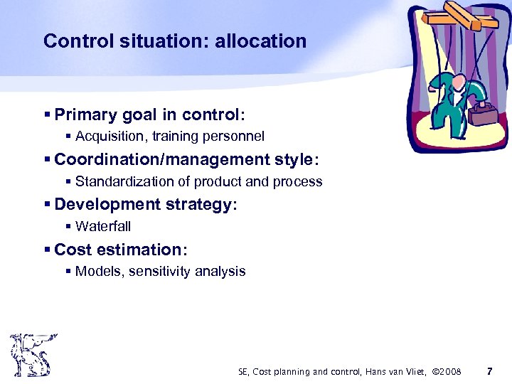 Control situation: allocation § Primary goal in control: § Acquisition, training personnel § Coordination/management