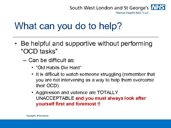 What can you do to help? • Be helpful and supportive without performing “OCD