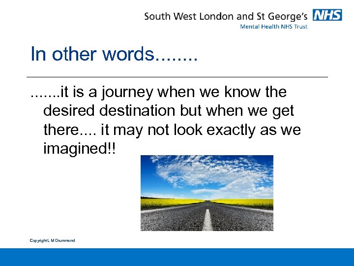 In other words. . . . it is a journey when we know the