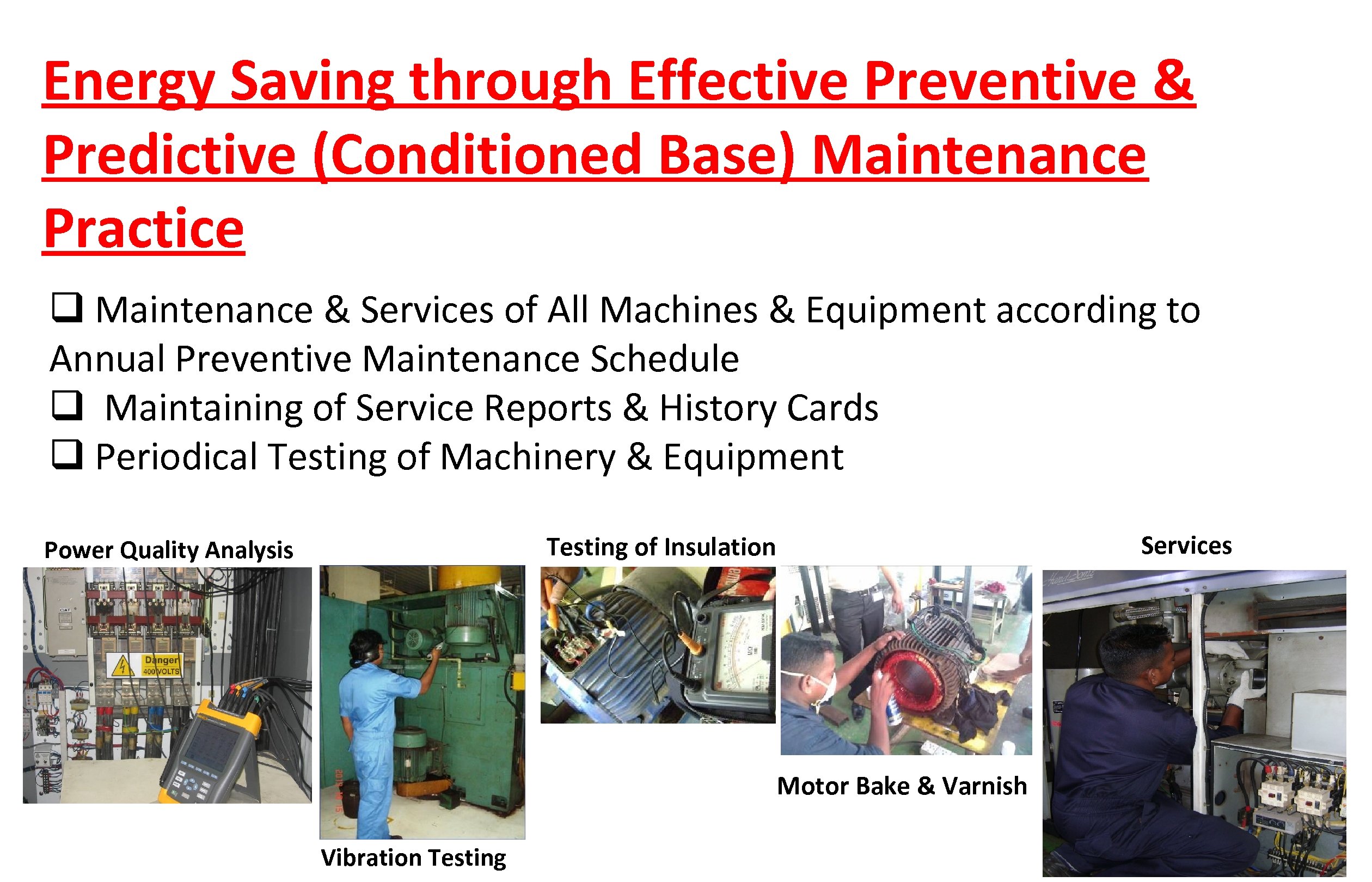 Energy Saving through Effective Preventive & Predictive (Conditioned Base) Maintenance Practice q Maintenance &