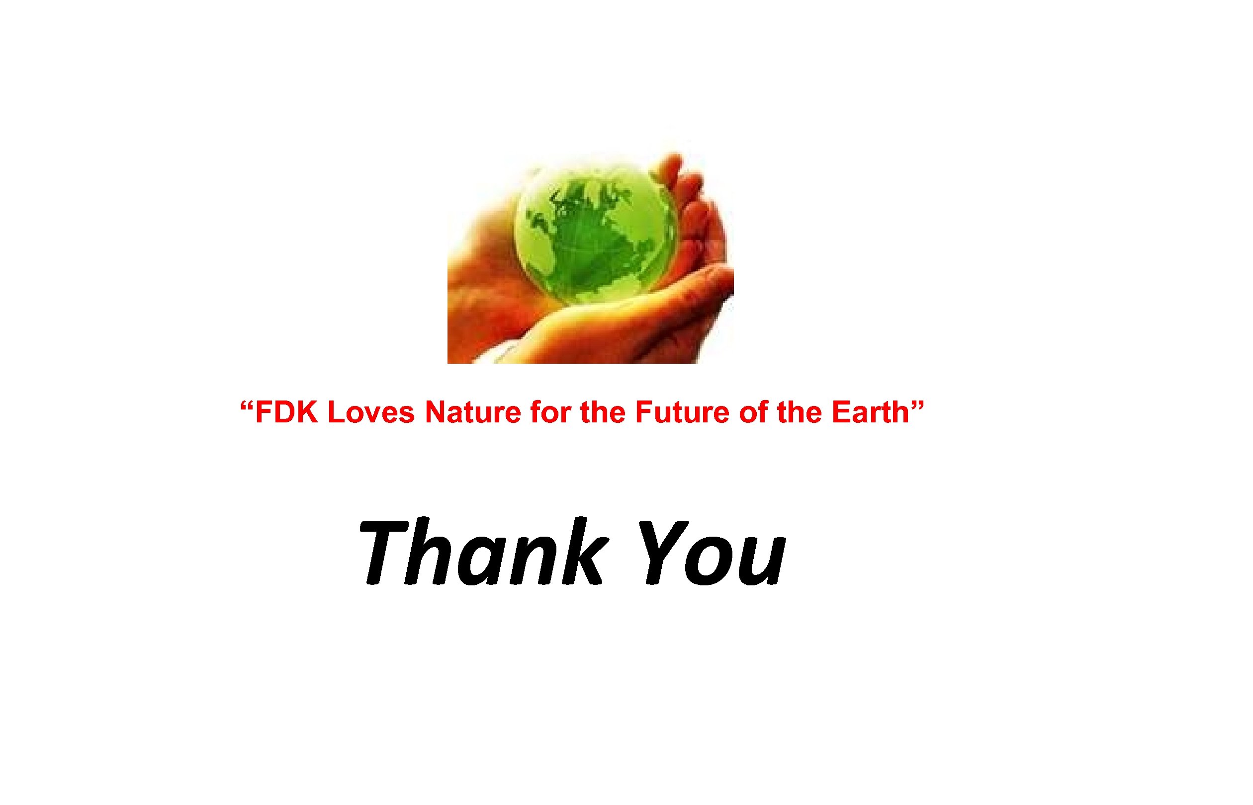 “FDK Loves Nature for the Future of the Earth” Thank You 