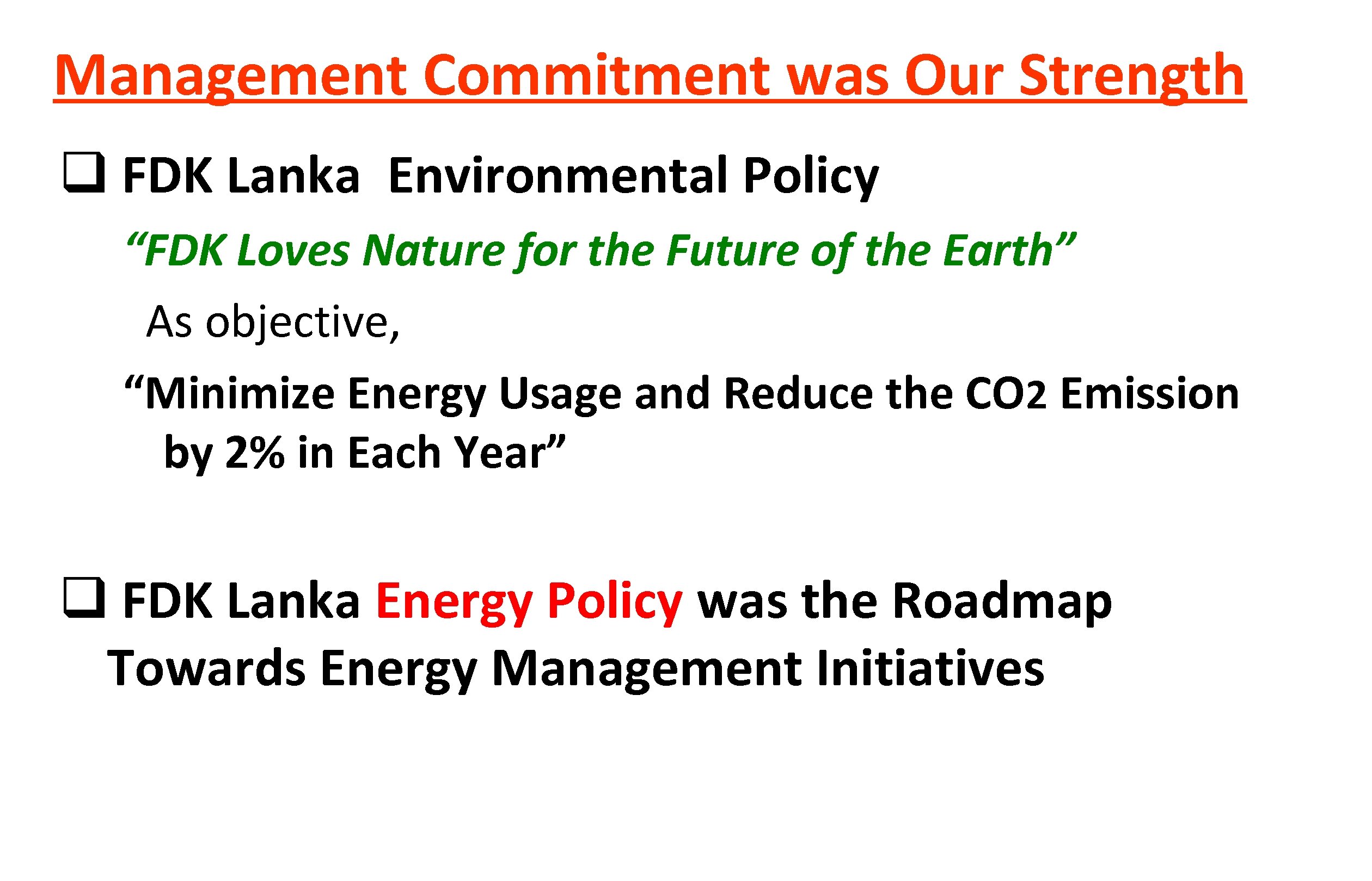 Management Commitment was Our Strength q FDK Lanka Environmental Policy “FDK Loves Nature for