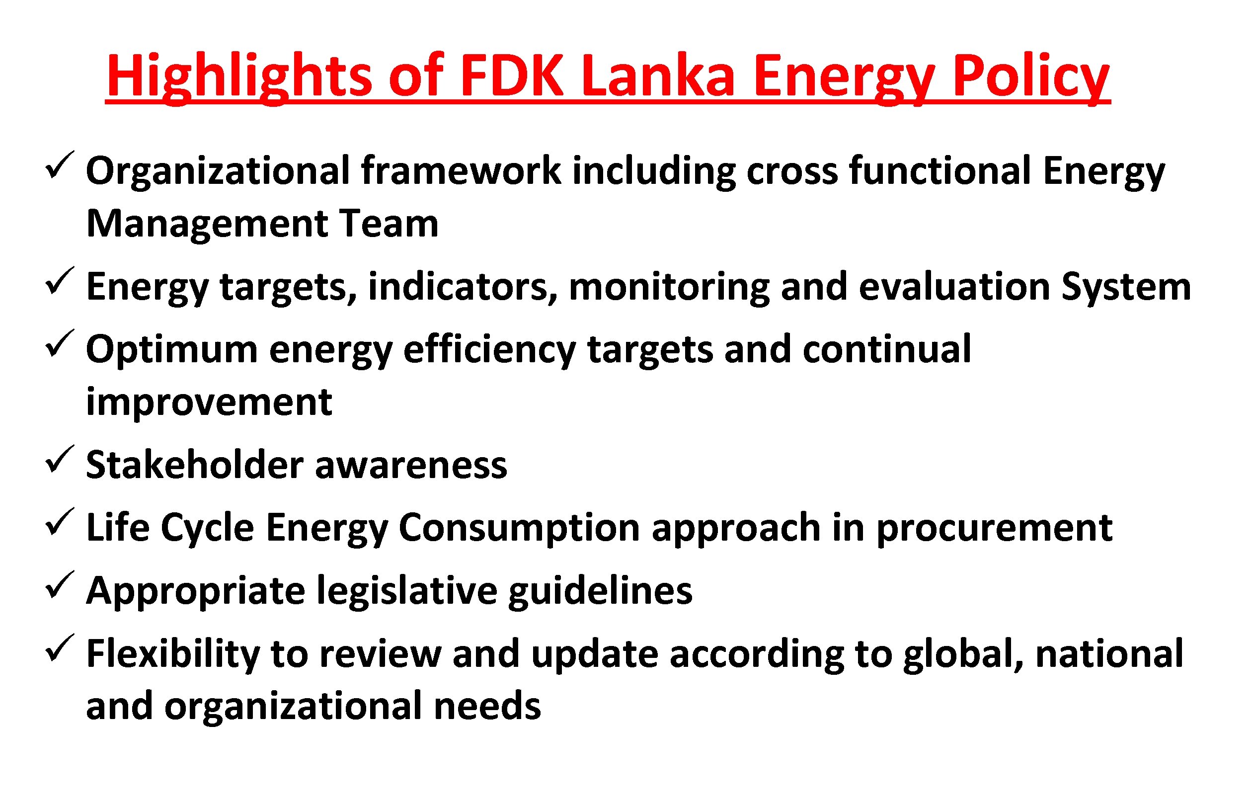 Highlights of FDK Lanka Energy Policy ü Organizational framework including cross functional Energy Management