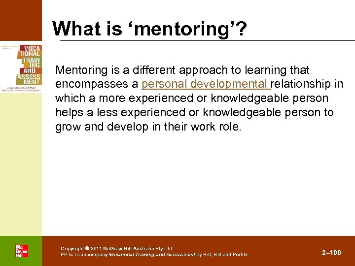 What is ‘mentoring’? Mentoring is a different approach to learning that encompasses a personal