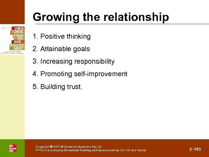 Growing the relationship 1. Positive thinking 2. Attainable goals 3. Increasing responsibility 4. Promoting