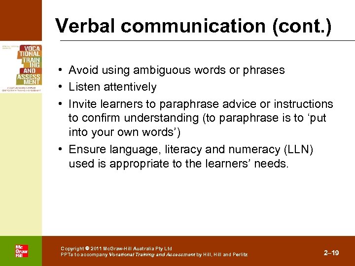 Verbal communication (cont. ) • Avoid using ambiguous words or phrases • Listen attentively