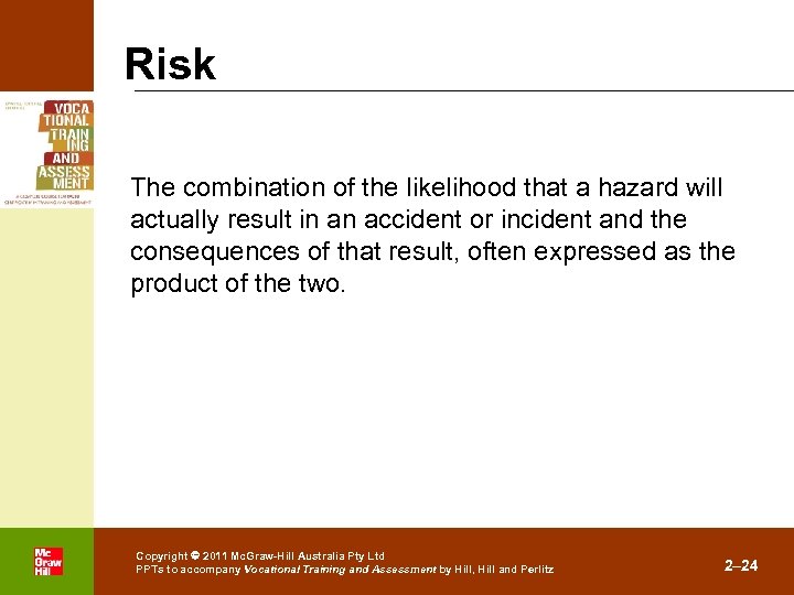 Risk The combination of the likelihood that a hazard will actually result in an