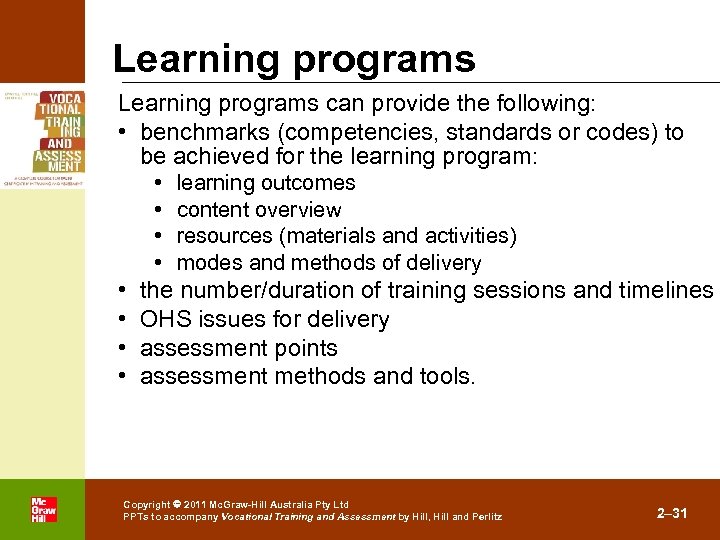 Learning programs can provide the following: • benchmarks (competencies, standards or codes) to be