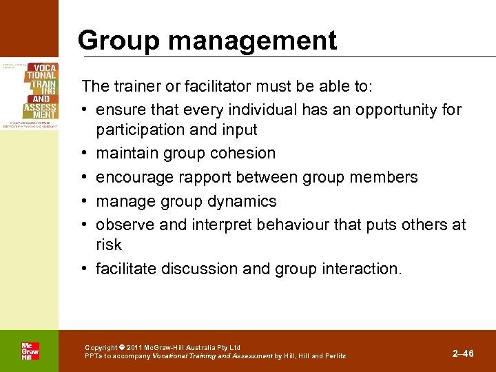 Group management The trainer or facilitator must be able to: • ensure that every