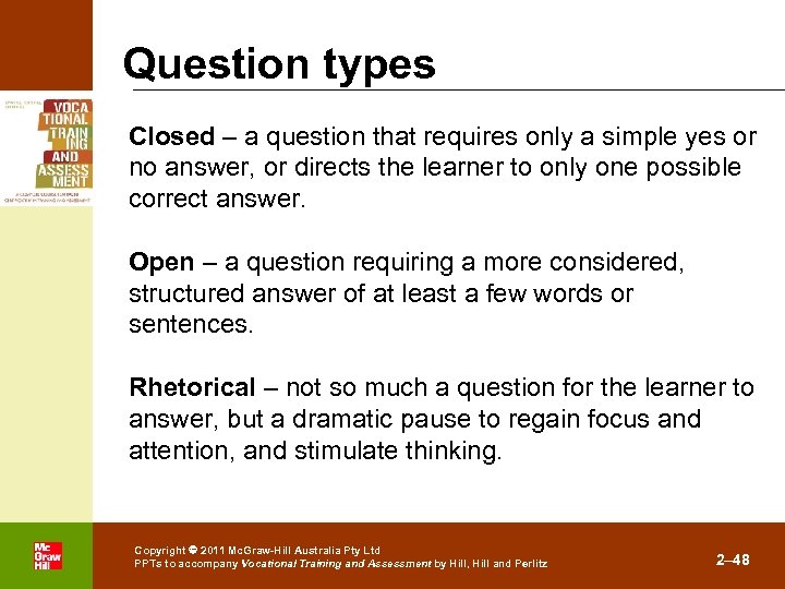 Question types Closed – a question that requires only a simple yes or no