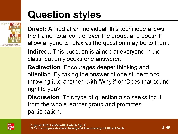 Question styles Direct: Aimed at an individual, this technique allows the trainer total control