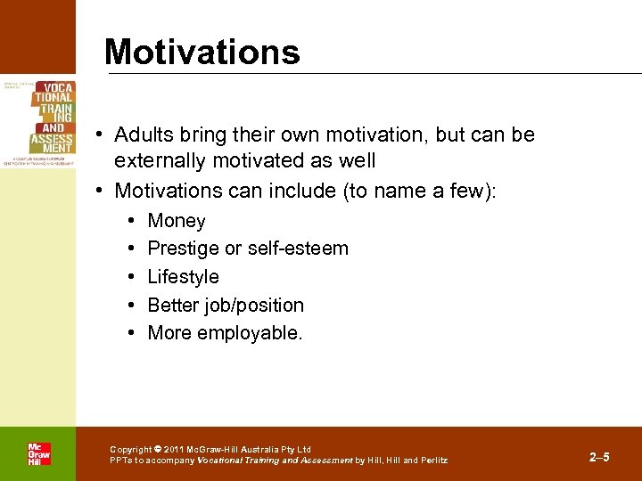 Motivations • Adults bring their own motivation, but can be externally motivated as well
