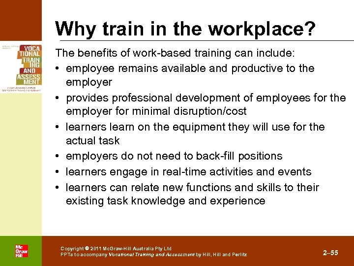 Why train in the workplace? The benefits of work-based training can include: • employee