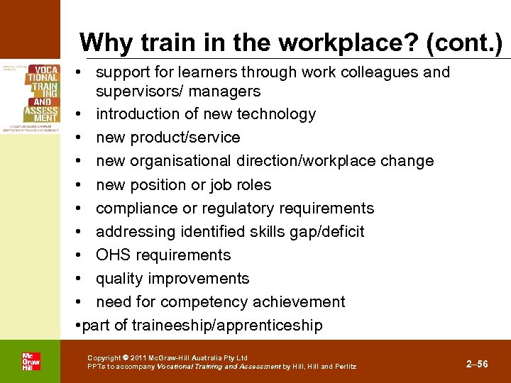 Why train in the workplace? (cont. ) • support for learners through work colleagues