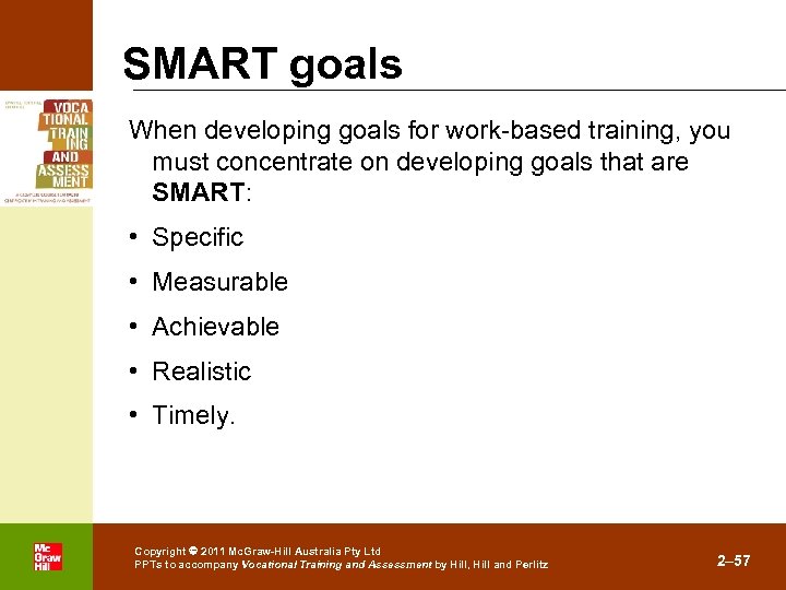SMART goals When developing goals for work-based training, you must concentrate on developing goals