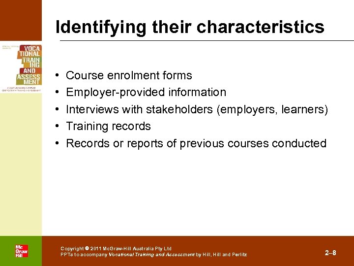 Identifying their characteristics • • • . Course enrolment forms Employer-provided information Interviews with