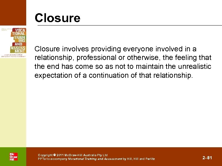 Closure involves providing everyone involved in a relationship, professional or otherwise, the feeling that