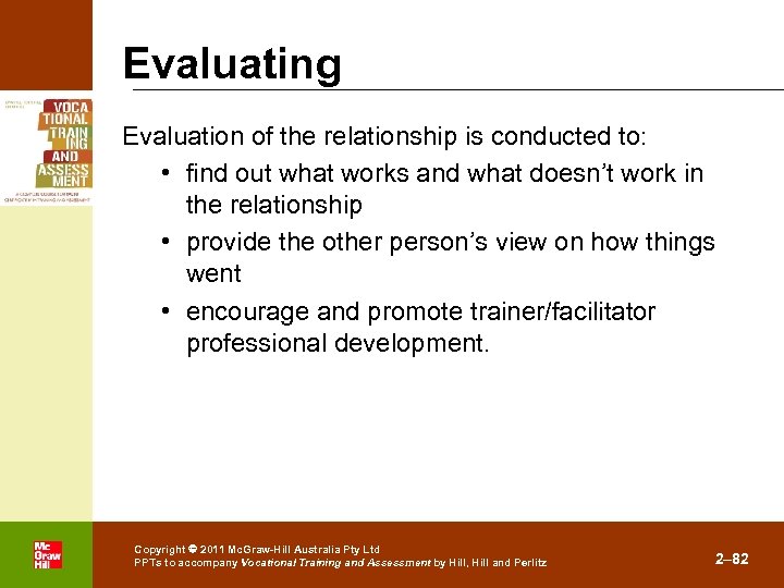 Evaluating Evaluation of the relationship is conducted to: • find out what works and