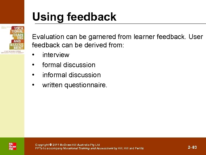 Using feedback Evaluation can be garnered from learner feedback. User feedback can be derived