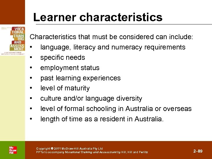 Learner characteristics Characteristics that must be considered can include: • language, literacy and numeracy