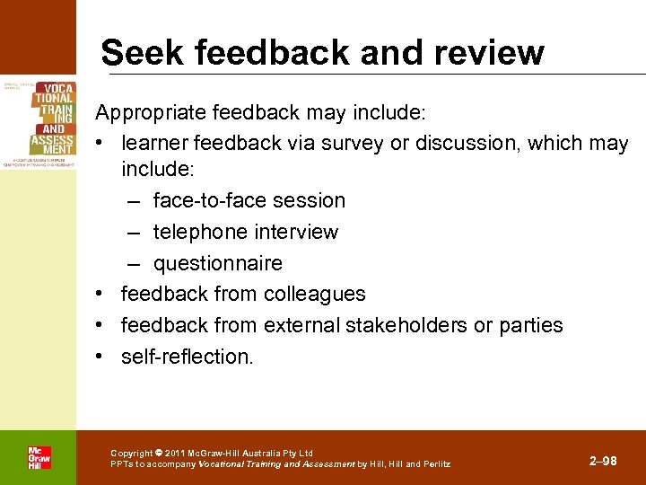Seek feedback and review Appropriate feedback may include: • learner feedback via survey or