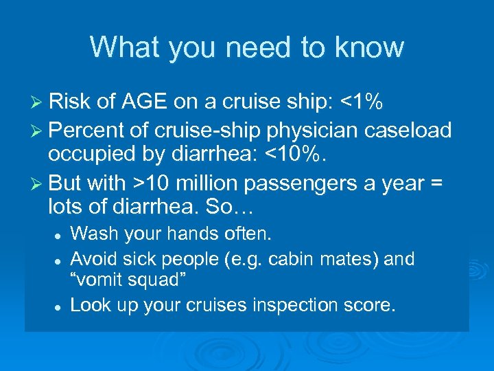 What you need to know Ø Risk of AGE on a cruise ship: <1%