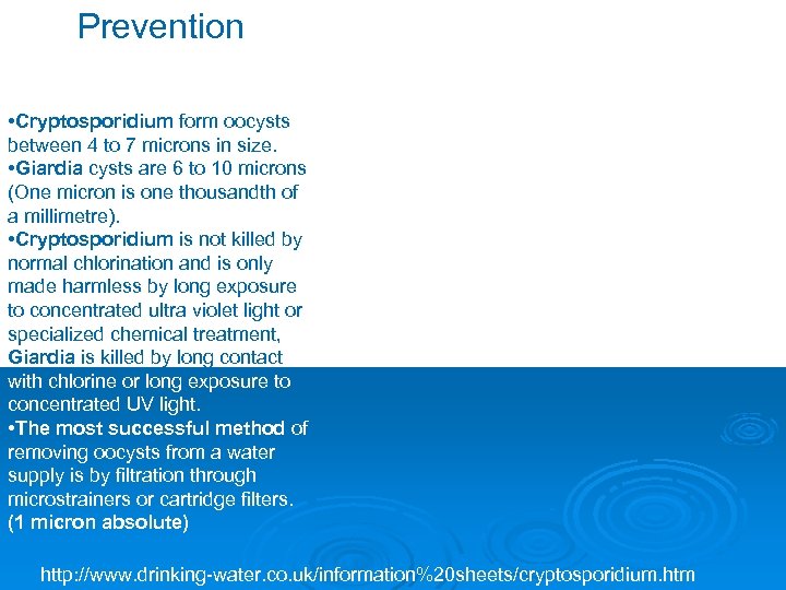 Prevention • Cryptosporidium form oocysts between 4 to 7 microns in size. • Giardia