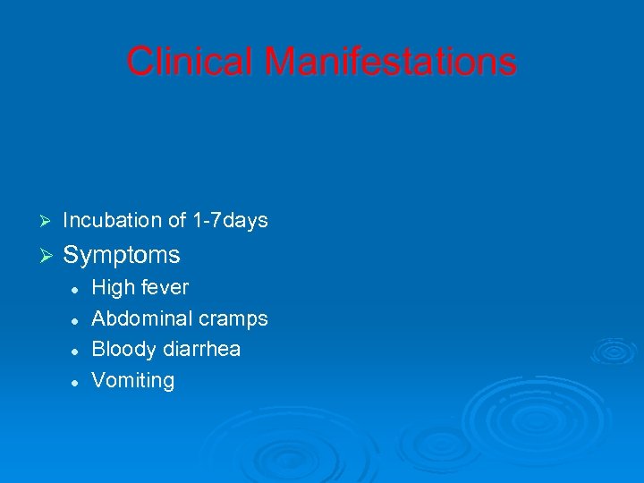 Clinical Manifestations Ø Incubation of 1 -7 days Ø Symptoms l l High fever