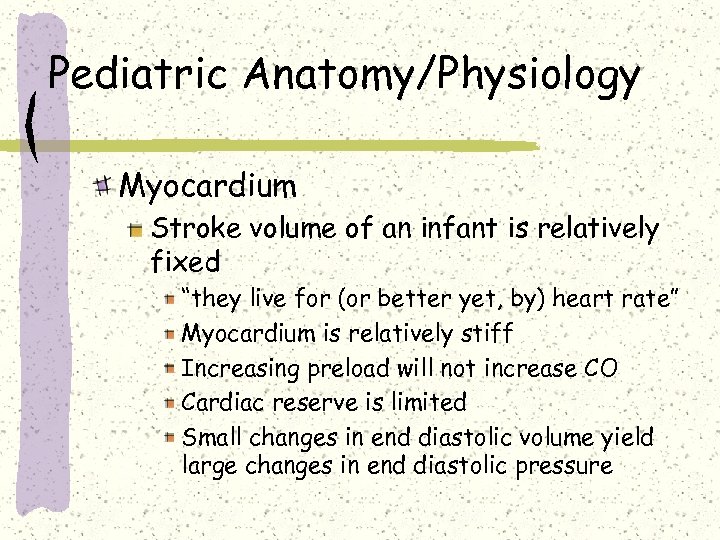 Pediatric Anatomy/Physiology Myocardium Stroke volume of an infant is relatively fixed “they live for