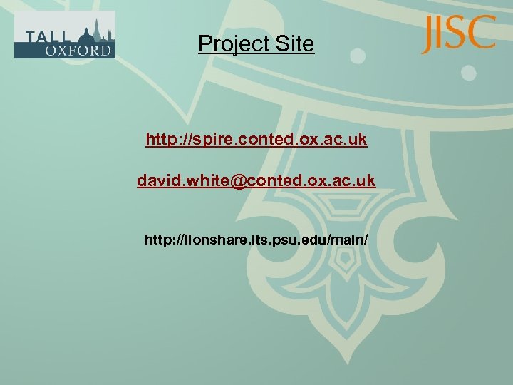 Project Site http: //spire. conted. ox. ac. uk david. white@conted. ox. ac. uk http: