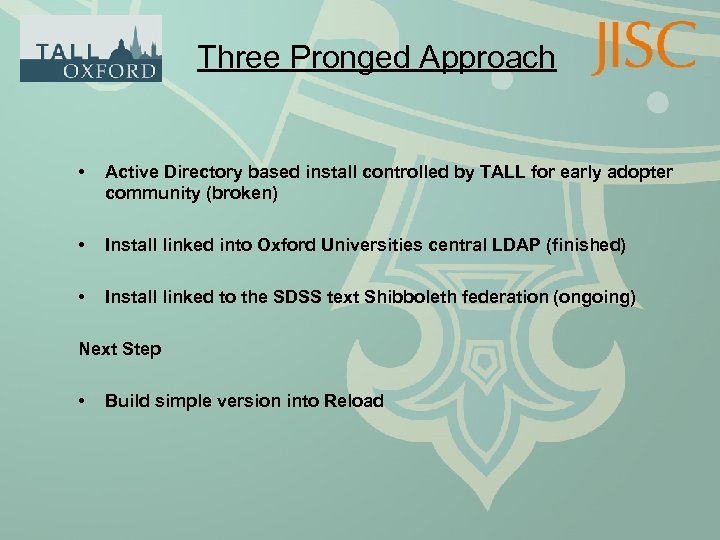 Three Pronged Approach • Active Directory based install controlled by TALL for early adopter